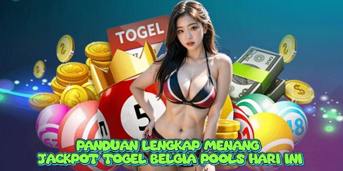 Panduan Lengkap Menang Jackpot Togel Belgia Pools Hari Ini 