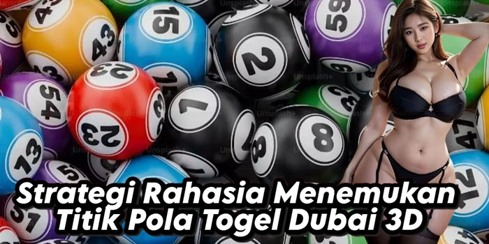 Strategi Rahasia Menemukan Titik Pola Togel Dubai 3D
