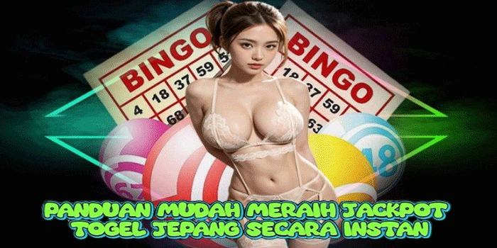 Panduan Mudah Meraih Jackpot Togel Jepang Secara Instan 