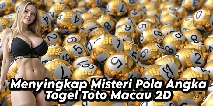 Menyingkap Misteri Pola Angka Togel Toto Macau 2D