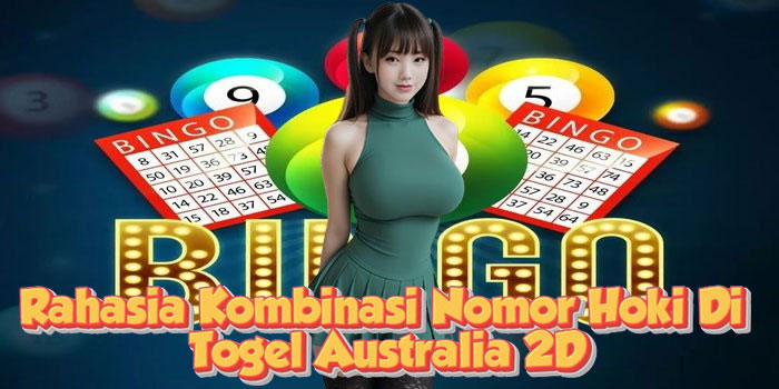 Rahasia Kombinasi Nomor Hoki Di Togel Australia 2D