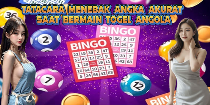 Tatacara Menebak Angka Akurat Saat Bermain Togel Angola