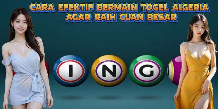Cara Efektif Bermain Togel Algeria Agar Raih Cuan Besar