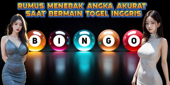 Rumus Menebak Angka Akurat Saat Bermain Togel Inggris