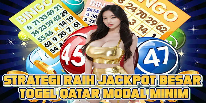 Strategi Raih Jackpot Besar Togel Qatar Modal Minim