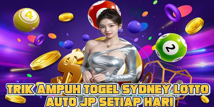 Trik Ampuh Togel Sydney Lotto Auto JP Setiap Hari