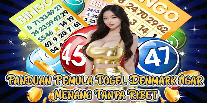 Panduan Pemula Togel Denmark Agar Menang Tanpa Ribet